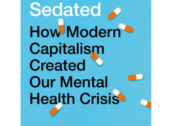Picture Sedated: How Modern Capitalism Created our Mental Health Crisis by James Davies